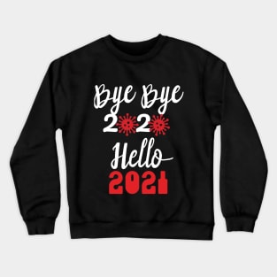 Bye Bye 2020 Hello 2021, Merry Christmas Happy New Year Gifts Crewneck Sweatshirt